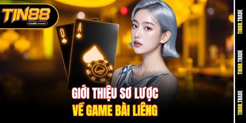 Giới thiệu sơ lược về game bài Liêng 